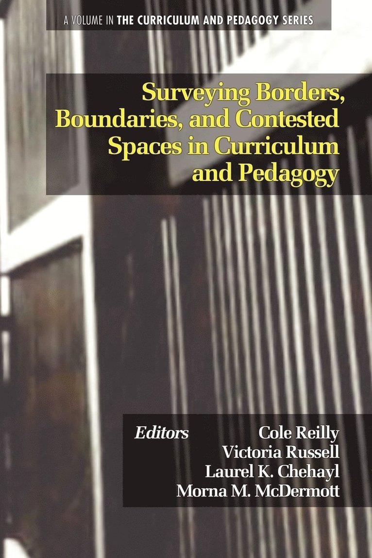 Surveying Borders, Boundaries and Contested Spaces in Curriculum and Pedagogy 1