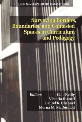 bokomslag Surveying Borders, Boundaries, and Contested Spaces in Curriculum and Pedagogy