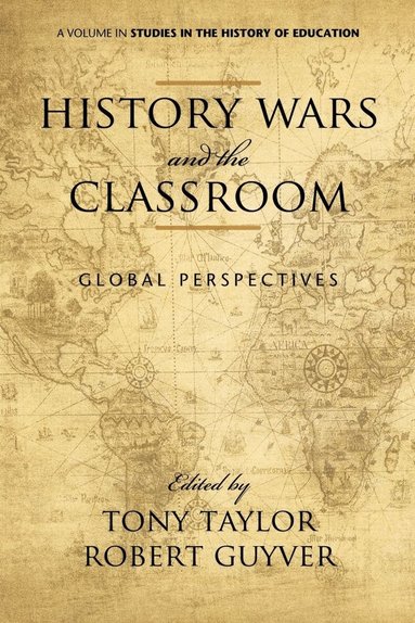 Tony Taylor, Robert Guyver - History Wars and the Classroom, Inbunden