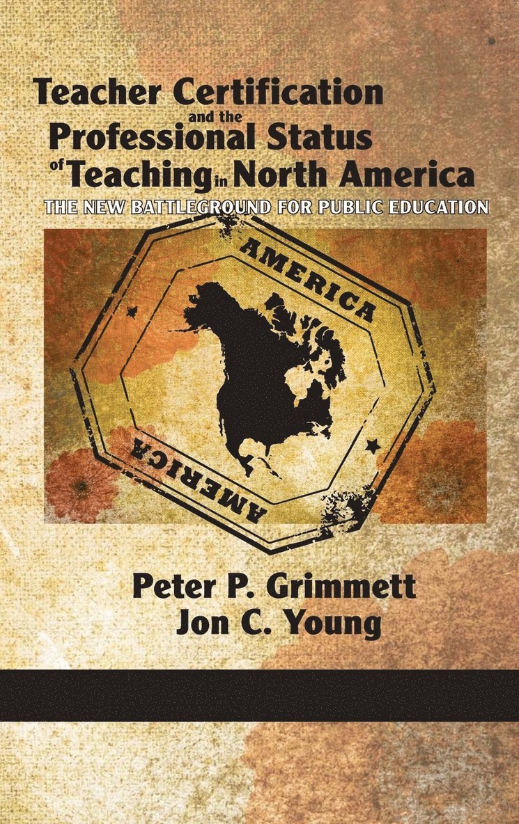 Teacher Certification and the Professional Status of Teaching in North America 1
