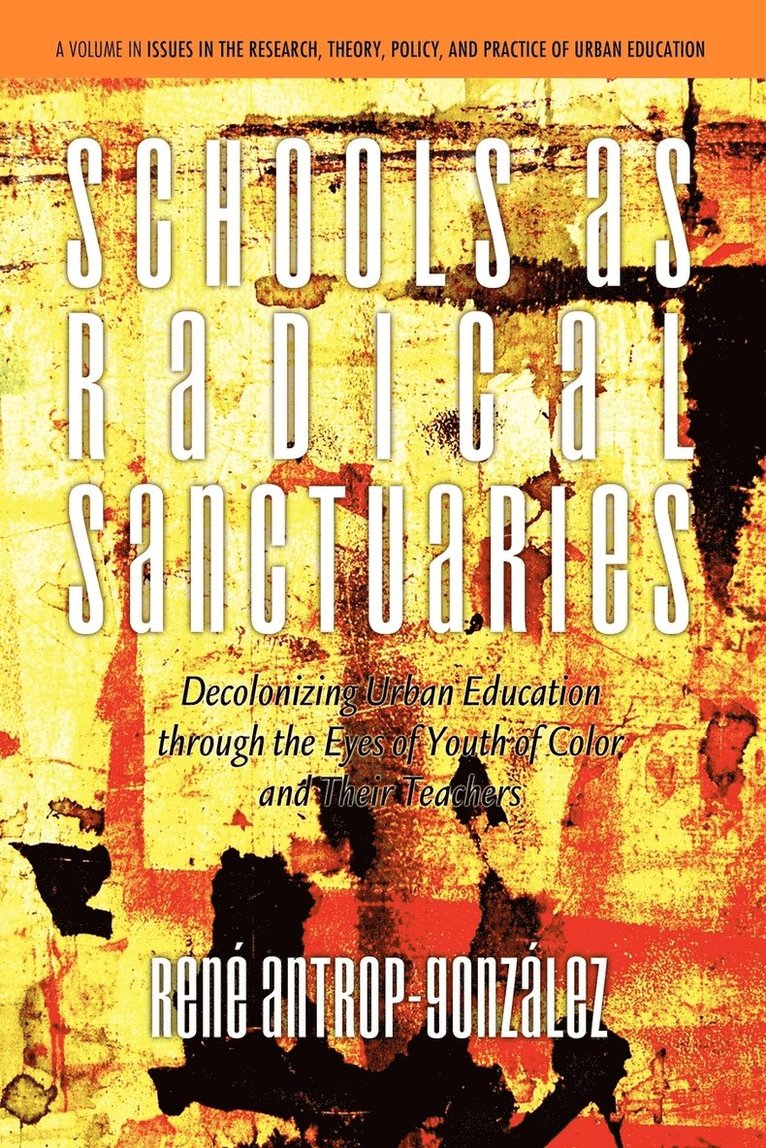 René Antrop-González, Rene Antrop-Gonzalez, Ren Antrop-Gonz Lez - Schools as Radical Sanctuaries, Häftad