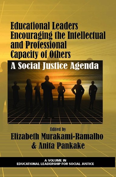 Elizabeth Murakami-Ramalho, Anita Pankake, Elizabeth Murakami-Ramalho, Anita McCoskey Pankake - Educational Leaders Encouraging the Intellectual and Professional Capacity of Others, Inbunden