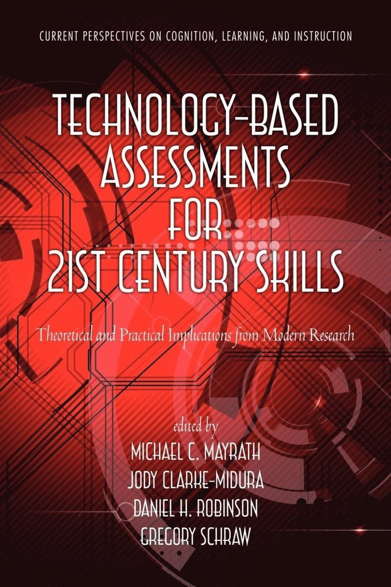 Michael C. Mayrath, Jody Clarke-Midura, David H. Robinson, Gregory Schraw, Daniel H. Robinson - Technology-Based Assessments for 21st Century Skills, Häftad