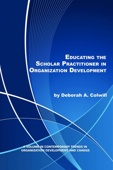 bokomslag Educating the Scholar Practitioner in Organization Development