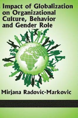 Mirjana Radovic-Markovic - Impact of Globalization on Organizational Culture, Behavior, and Gender Roles, Häftad