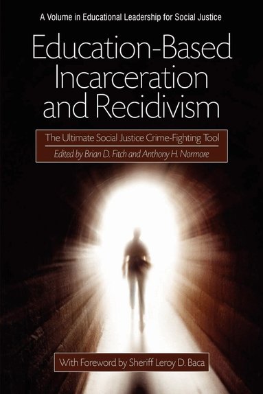 Brian D. Fitch, Anthony H. Normore - Education-Based Incarceration and Recidivism, Inbunden