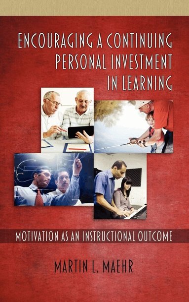 Martin L. Maehr - Encouraging a Continuing Personal Investment in Learning, Häftad