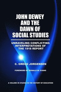 bokomslag John Dewey and the Dawn of Social Studies