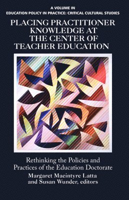 Placing Practitioner Knowledge at the Center of Teacher Education 1