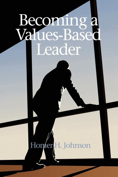 Homer H. Johnson - Becoming a Values-Based Leader, Häftad