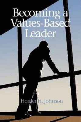 Homer H. Johnson - Becoming a Values-Based Leader, Häftad