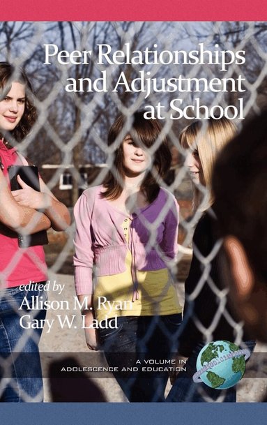 Allison M. Ryan, Gary W. Ladd - Peer Relationships and Adjustment at School, Häftad