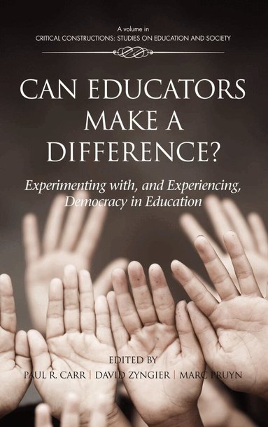 Paul R. Carr, David Zygier, Marc Pruyn - Can Educators Make a Difference? Experimenting with and Experiencing, Democracy in Education, Inbunden