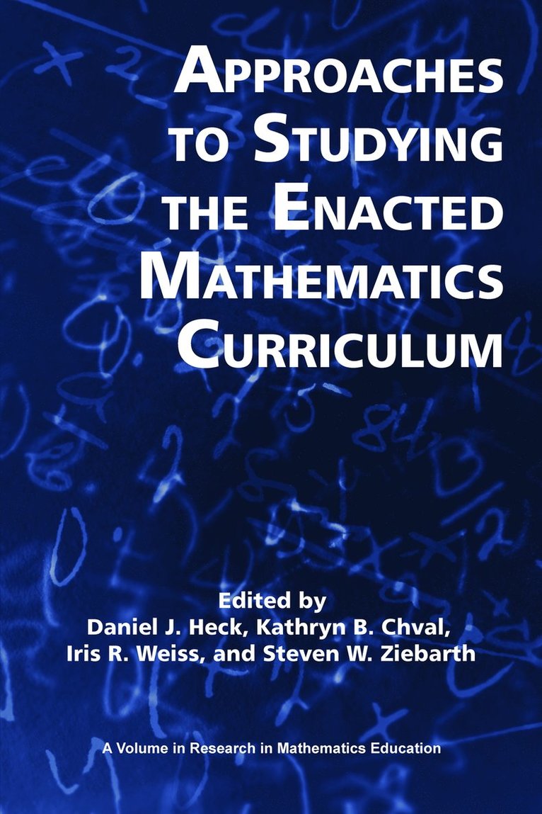 Daniel J. Heck, Kathryn B. Chval, Iris R. Weiss, Steven W. Ziebarth - Approaches to Studying the Enacted Mathematics Curriculum, Inbunden