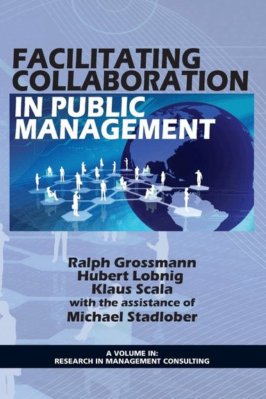 Ralph Grossman, Hubert Lobnig, Ralph Grossmann, Hubert Lobnig, Klaus Scala, Michael Stadlober - Facilitating Collaboration in Public Management, Häftad
