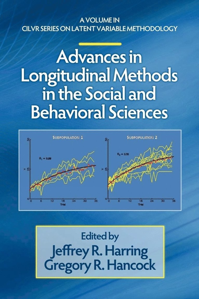 Jeffrey R. Harring, Gregory R. Hancock - Advances in Longitudinal Methods in the Social and Behavioral Sciences, Häftad