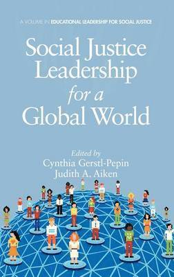 Cynthia Gerstl-Pepin, Judith A. Aiken - Social Justice Leadership for a Global World, Inbunden