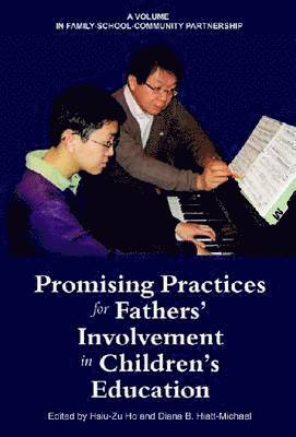 Hsiu-Zu Ho, Diana B. Hiatt-Michael - Promising Practices for Fathers' Involvement in Children's Education, Inbunden