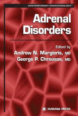Andrew N. Margioris, George P. Chrousos - Adrenal Disorders, Häftad