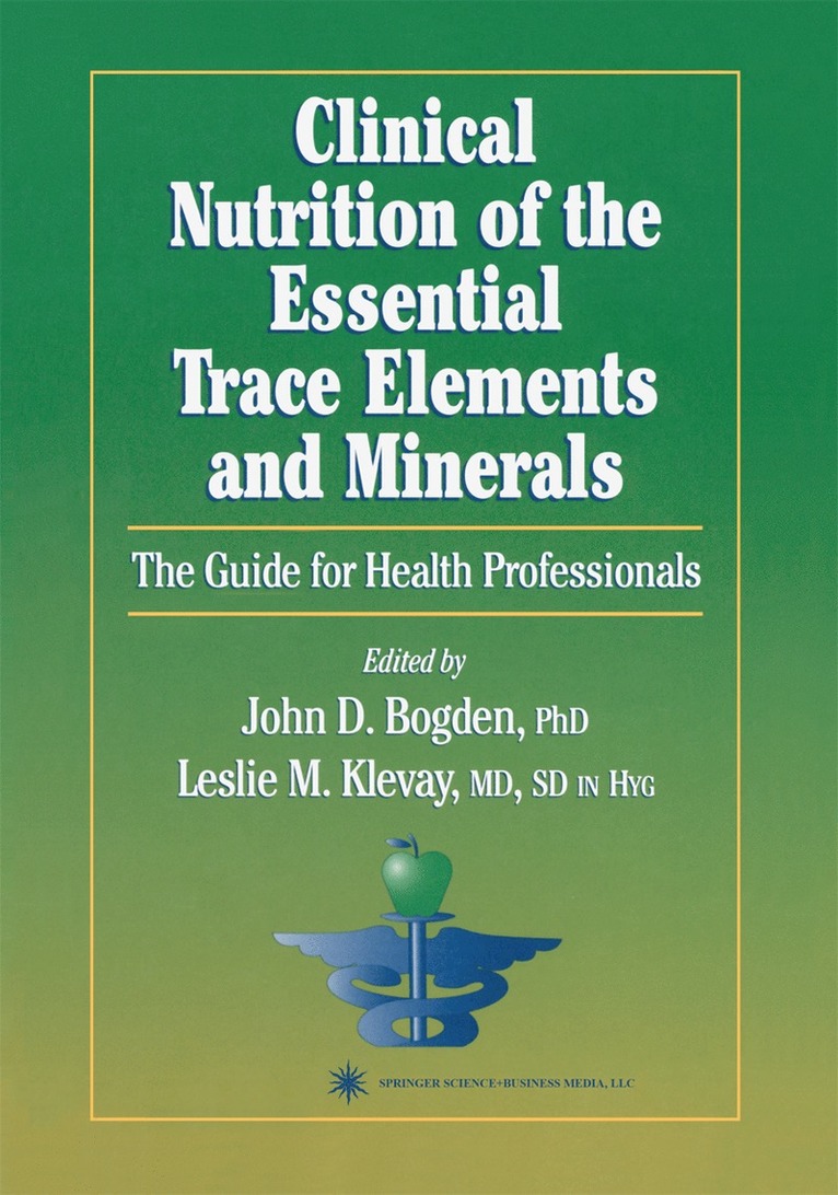 John D. Bogden, Leslie M. Klevay, John Bogden - Clinical Nutrition of the Essential Trace Elements and Minerals, Häftad