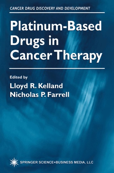 Lloyd R. Kelland, Nicholas P. Farrell - Platinum-Based Drugs in Cancer Therapy, Häftad