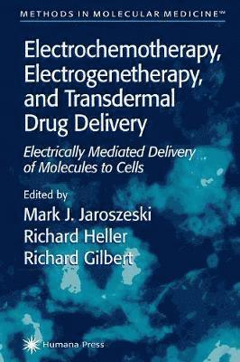 Mark J. Jaroszeski, Mark J Jaroszeski - Electrochemotherapy, Electrogenetherapy, and Transdermal Drug Delivery, Häftad
