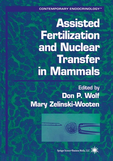 Don P. Wolf, Mary Zelinski-Wooten - Assisted Fertilization and Nuclear Transfer in Mammals, Häftad
