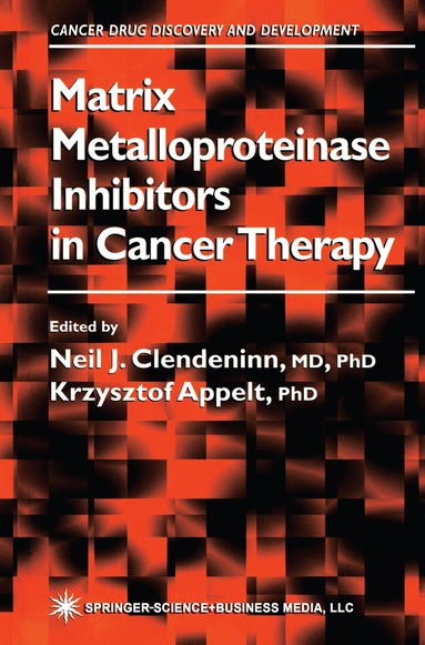 Neil J. Clendeninn, Krzysztof Appelt - Matrix Metalloproteinase Inhibitors in Cancer Therapy, Häftad