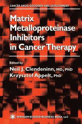 Neil J. Clendeninn, Krzysztof Appelt - Matrix Metalloproteinase Inhibitors in Cancer Therapy, Häftad