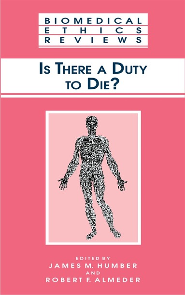 James M. Humber, Robert F. Almeder - Is There a Duty to die?, Häftad