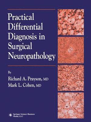 Richard A. Prayson, Mark L. Cohen - Practical Differential Diagnosis in Surgical Neuropathology, Häftad