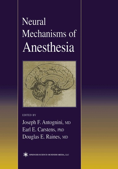 Joseph E. Antognini - Neural Mechanisms of Anesthesia, Häftad