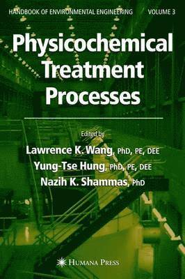Lawrence K. Wang, Yung-Tse Hung, Nazih K. Shammas - Physicochemical Treatment Processes, Häftad
