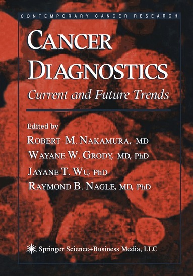 Robert M. Nakamura, Wayne W. Grody, James T. Wu, Raymond B. Nagle - Cancer Diagnostics, Häftad