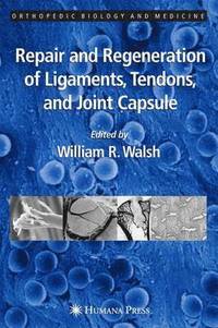 bokomslag Repair and Regeneration of Ligaments, Tendons, and Joint Capsule