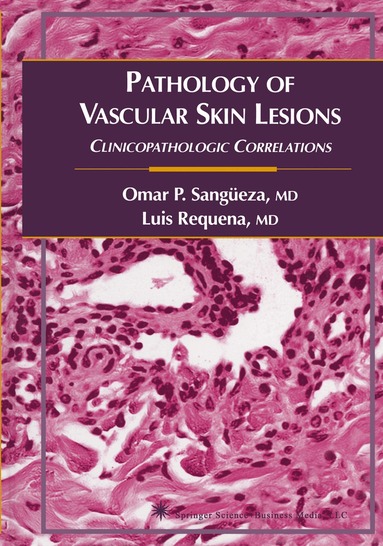 Omar P. Sangüeza, Luis Requena - Pathology of Vascular Skin Lesions, Häftad