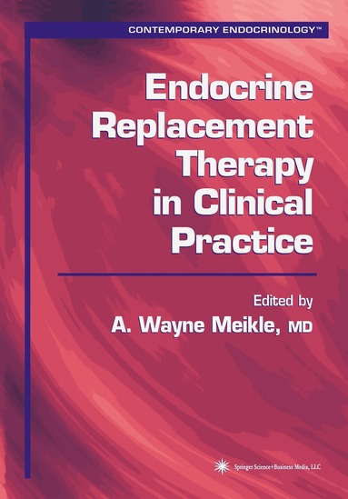 A. Wayne Meikle - Endocrine Replacement Therapy in Clinical Practice, Häftad