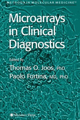 Thomas O. Joos, Paolo Fortina, Thomas O Joos - Microarrays in Clinical Diagnostics, Häftad