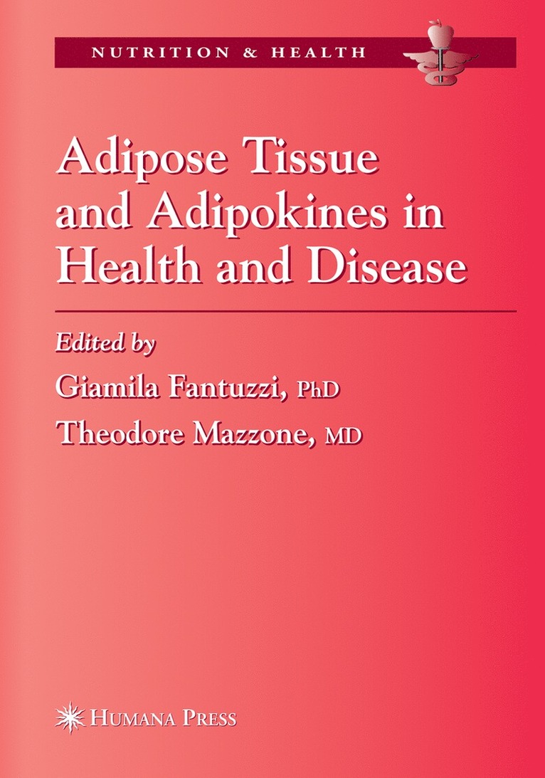 Giamila Fantuzzi, Theodore Mazzone - Adipose Tissue and Adipokines in Health and Disease, Häftad