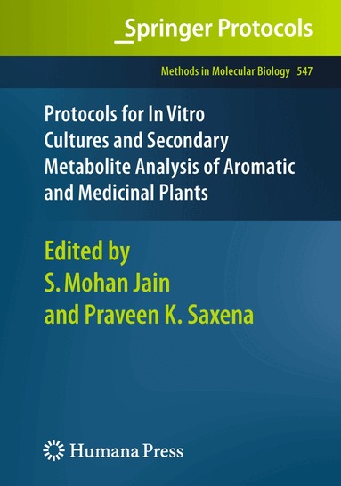 Shri Mohan Jain, Praveen K. Saxena - Protocols for In Vitro Cultures and Secondary Metabolite Analysis of Aromatic and Medicinal Plants, Häftad