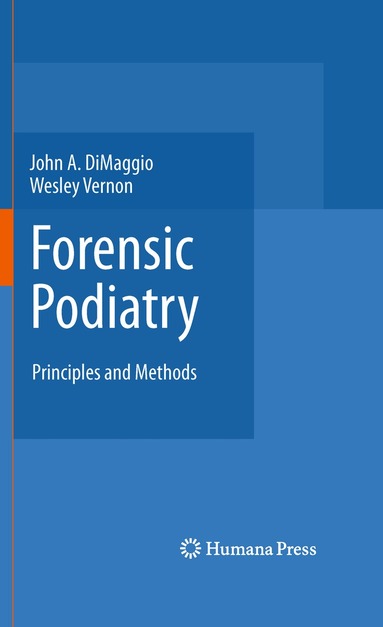 John A. DiMaggio, Wesley Vernon OBE - Forensic Podiatry, Inbunden