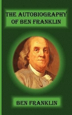 The Autobiography Of Ben Franklin 1