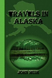 John Muir - Travels in Alaska, Häftad