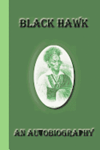 Black Hawk - Black Hawk: An Autobiography, Häftad