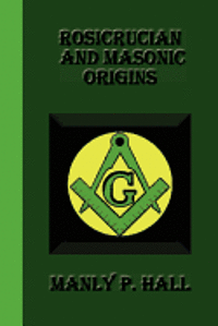 bokomslag Rosicrucian And Masonic Origins