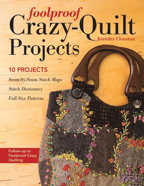 Jennifer Clouston - Foolproof Crazy-Quilt Projects, Häftad