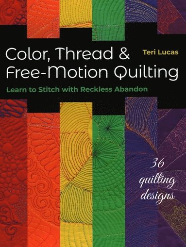 bokomslag Color, Thread & Free-Motion Quilting