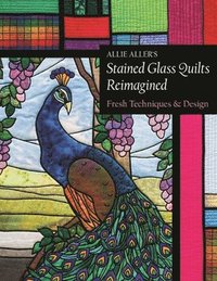 bokomslag Allie Aller's Stained Glass Quilts Reimagined