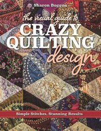 bokomslag The Visual Guide to Crazy Quilting Design