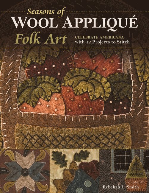 Seasons of Wool Appliqu Folk Art 1